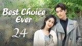 🇨🇳EP 24 | Best Choice Ever (2024) [EngSub]
