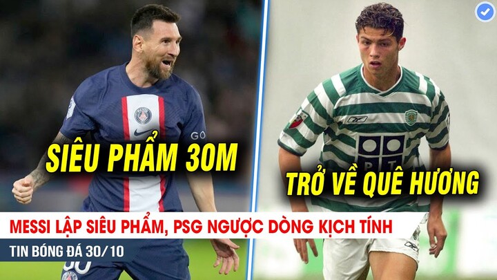 BẢN TIN 30/10 | Messi lập SIÊU PHẨM, PSG ngược dòng mãn nhãn; Ronaldo dọn đường trở về MÁI NHÀ XƯA