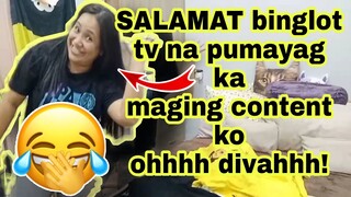 SALAMAT  BINGLOT TV NA PUMAYAG KA MAGING CONTENT KO.. OOHH DIVAHHH 🤟😂🥰❤