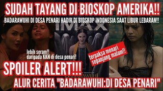 ALUR CERITA FILM BADARAWUHI:DI DESA PENARI YANG SUDAH TAYANG DI BIOSKOP AMERIKA || LEBIH SEREM!!