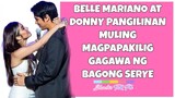 #donbelle Donny Pangilinan at Belle Mariano  may BAGONG SERYENG gagawin, DonBelle SWERTE sa isat-isa