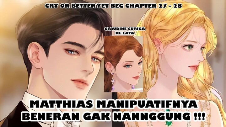 Layla Menjadi Bunga Terindah Berkat Matthias - Cry or Better yet Beg Chapter 27 - 28