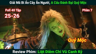 [Review Phim]Giải Mã Bí Ẩn Cây Ăn Người, A Cẩu Đánh Bại Quỷ Mộc|Liệt Diễm Chi Vũ Canh Kỷ (Full)25-26