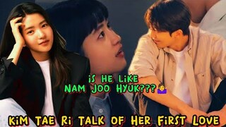 Twenty Five Twenty One Actress Kim Tae Ri Talk About  Her First Love…is He Like Nam Joo Hyuk? 🤷‍♀️