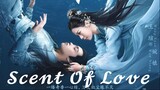 Scent Of Love (2022) Episode 10 | English Sub.