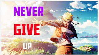 NEVER GIVE UP LIKE NARUTO AMV