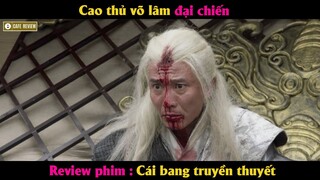 Cao thủ võ lâm đại chiến - Review phim Cái Bang Truyền Thuyết