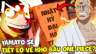 KHO BÁU ONE PIECE CHUẨN BỊ HÉ LỘ?! | LIỆU YAMATO SẼ TIẾT LỘ VỀ ONE PIECE CHO LUFFY?!