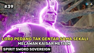 Pertarungan Melawan Kaisar Metian Yang Melegenda - Spirit Sword Sovereign Part 39 S4