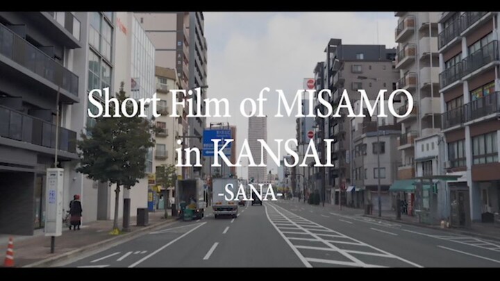 [SUB INDO] Short Film of MISAMO in KANSAI -SANA-