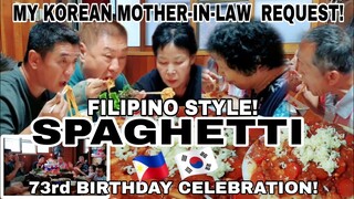 MY KOREAN MOTHER-IN-LAW  REQUEST FILIPINO STYLE SPAGHETTI  FOR HER 72rd BIRTHDAY CELEBRATION!