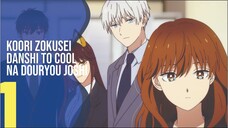 [SUB INDO] Koori Zokusei Danshi to Cool na Douryou Joshi - EPS 1