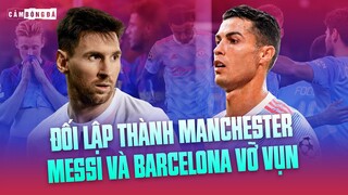 Điểm nhấn CHAMPIONS LEAGUE 2021/22 | ĐỐI LẬP THÀNH MANCHESTER - MESSI VÀ BARCELONA VỠ VỤN