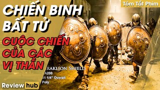 Review Hub | Tóm Tắt Phim CHIẾN BINH BẤT TỬ Cuộc Chiến Vô Tận Của Các Vị Thần