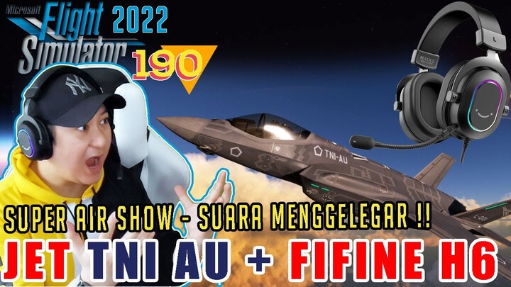 TNI-AU JET AIR SHOW DAN FIFINE HEADSET H6, MENGGELEGAR!! -Microsoft Flight Simulator 2020 Indo | 190