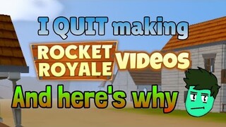 I QUIT making Rocket Royale videos.. And here's why.