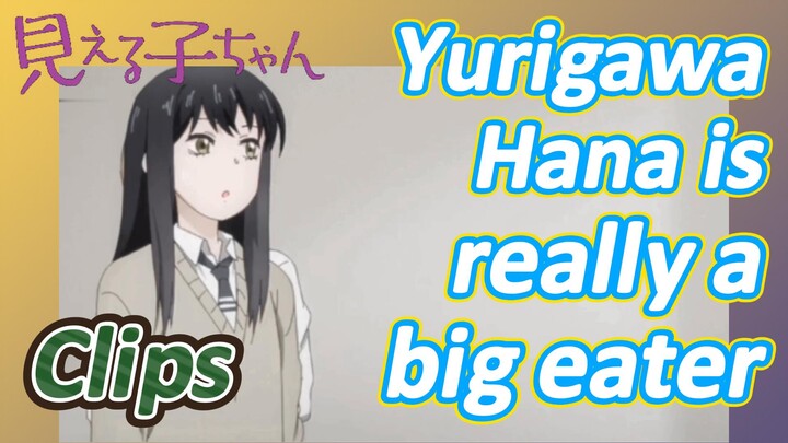 [Mieruko-chan]  Clips |Yurigawa Hana is really a big eater