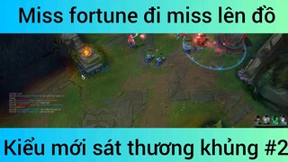 Miss fortune đi miss lên đồ kiểu mới sát thương khủng #2