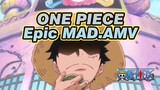 ONE PIECE
Epic MAD.AMV