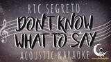 DON'T KNOW WHAT TO SAY (DON'T KNOW WHAT TO DO) Ric Segreto (Acoustic Karaoke)