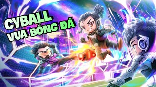 Trải Nghiệm Game CyBall - Vua Của Bóng Đá | NCDT