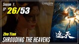 【Zhe Tian】 Season 1 EP 26 - Shrouding The Heavens | 1080P
