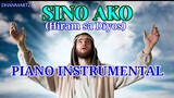 SINO AKO (HIRAM SA DIYOS) || PIANO INSTRUMENTAL