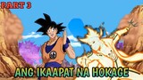 Napadpad si Goku sa Mundo ng Mga Ninja... Ang Ikaapat na HOKAGE (PART 3)