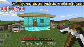 THỬ THÁCH 24 GIỜ SINH TỒN TRONG NGÔI NHÀ KIM CƯƠNG || TRONG MINECRAFT POCKET EDITION