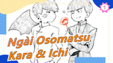 [Ngài Osomatsu Vẽ tay MAD] [Kara & Ichi] Mày là một đứa trẻ vô dụng_1