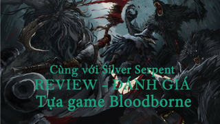 Bloodborne Review - Bàn luận về game Bloodborne