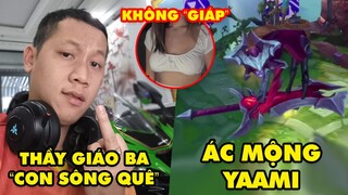 TOP khoảnh khắc điên rồ nhất LMHT 269: Thầy Giáo Ba con sông quê, Ác mộng Yaami, Không mặc giáp