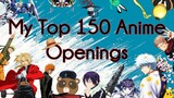 My Top 150 Anime Openings Of All Time