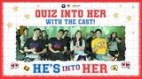 Quiz Into Her with the Cast of He's Into Her