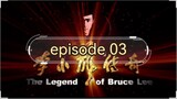 THE LEGEND OF BRUCE LEE EP03