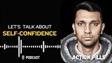 Let's Talk About Self-Confidence | Podcast by  @ActionPills