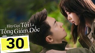 Hãy Gọi Tôi Là Tổng Giám Đốc - TẬP 30 Vietsub | Đàm Tùng Vận "ÂN ÁI" bên Canh Tân xin |Asia Drama