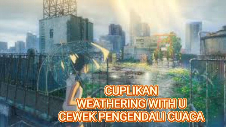 CUPLIKAN WEATHERING WITH U CEWEK PENGENDALI CUACA