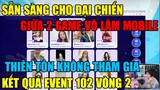 VÕ LÂM 1 MOBILE: KẾT QUẢ EVENT 102 VÒNG 2-THIÊN TÔN KHÔNG THAM GIA SẴN SÀNG ĐẠI CHIẾN 2 GAME VÕ LÂM