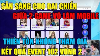 VÕ LÂM 1 MOBILE: KẾT QUẢ EVENT 102 VÒNG 2-THIÊN TÔN KHÔNG THAM GIA SẴN SÀNG ĐẠI CHIẾN 2 GAME VÕ LÂM