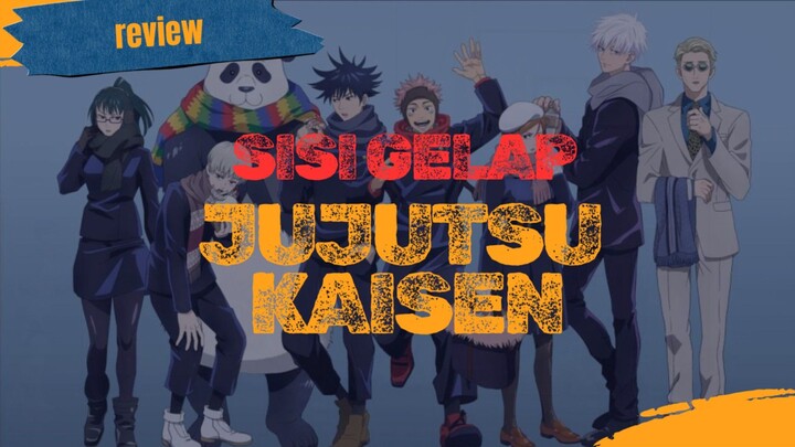 Antara kutukan dan pengorbanan, berikut sisi gelap jujutsu kaisen 🔥🔥🔥