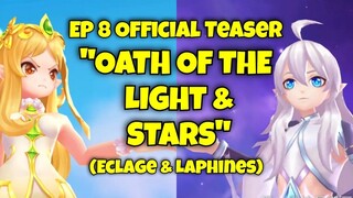 [SUB]EP 8 Official Teaser: "Oath of the Light & Stars" (Eclage & Laphines)