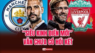 MANCHESTER CITY 2-2 LIVERPOOL | “SIÊU KINH ĐIỂN MỚI” vẫn CHƯA CÓ HỒI KẾT …