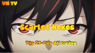 Scarlet Nexes_Tập 29-Liên đội trưởng
