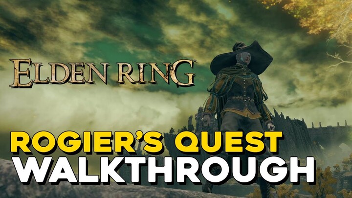 Elden Ring Rogier's Quest Walkthrough (NPC Guide)