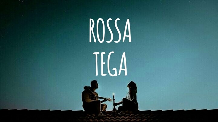 ROSSA - TEGA (LIRIK)