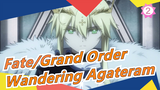 [Fate/Grand Order] Shinsei Entaku Ryouiki Camelot 1, Wandering Agateram_2