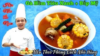 Cách làm " Gà Hầm Tiêu Xanh || đơn giản dành cho tiệc