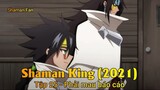 Shaman King (2021) Tập 25 - Phải mau báo cáo