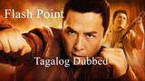 Flash Point Action/Crime Full Movie (Tagalog Dubbed)